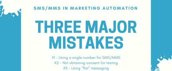 Three Big Mistakes when using SMS/MMS in Marketing Automation