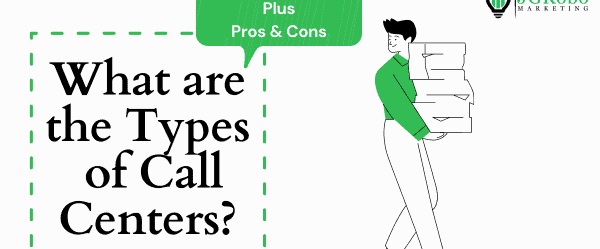 What are the types of call centers? (Infographic+pros & cons)